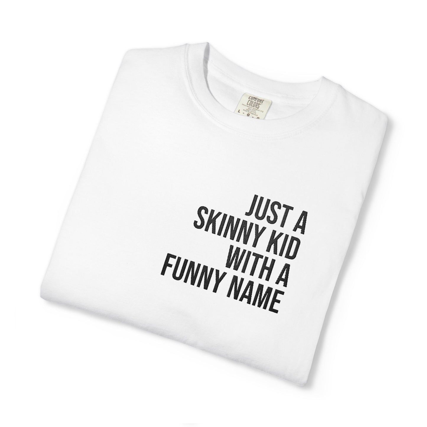 “Just a Skinny Kid With a Funny Name” Tee by Pronounce Our /Names/ - Pronounce Our Names