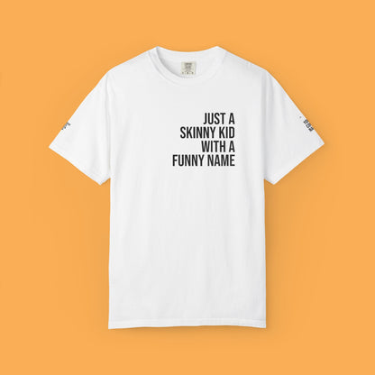 “Just a Skinny Kid With a Funny Name” Tee by Pronounce Our /Names/ - Pronounce Our Names