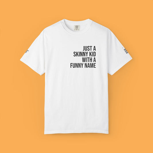 “Just a Skinny Kid With a Funny Name” Tee by Pronounce Our /Names/ - Pronounce Our Names