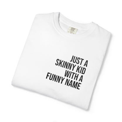 “Just a Skinny Kid With a Funny Name” Tee by Pronounce Our /Names/ - Pronounce Our Names