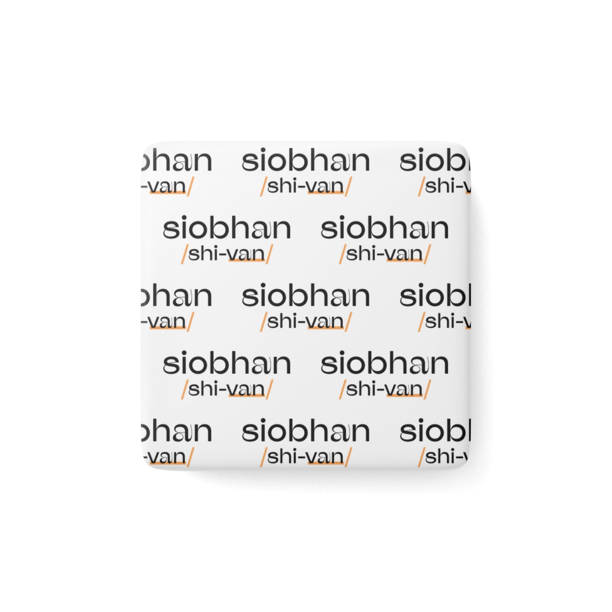 Square Porcelin Magnet with Name and Pronunciation by Pronounce Our /Names/ - Pronounce Our Names